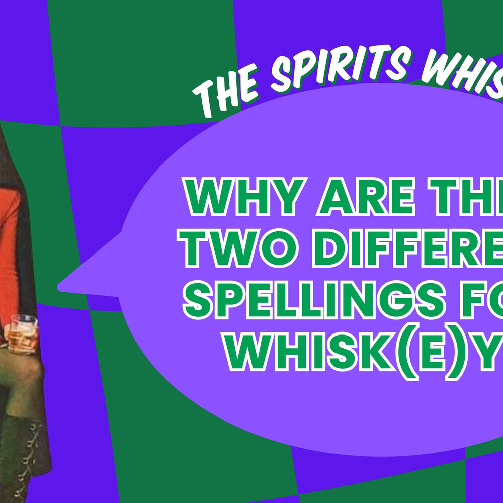 “What’s the Difference Between Whisky and Whiskey?”